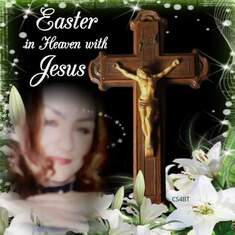 Happy Easter in Heaven my beautiful daughter I miss you more and more everyday.
