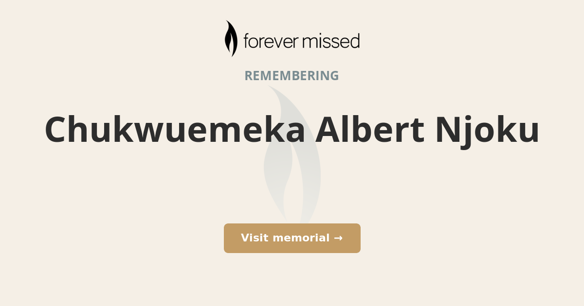 Chukwuemeka Albert Njoku - ForeverMissed.com Online Memorials