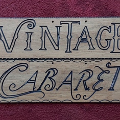 Casey carved this sign Jan 2021 for my music duo "Vintage Cabaret". 