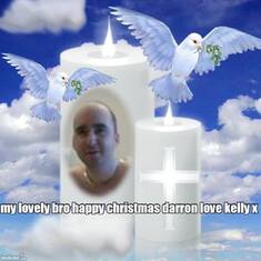 for my lovely bro at christmas all my love kelly x x x