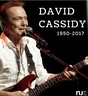David Cassidy’s  Legacy 
“A Life that touches others goes on Forever”