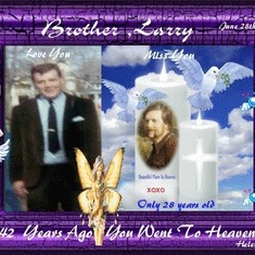 Love you Brother Larry Been missing you for 42 years every minute of those days and years Luv Helen xoxo