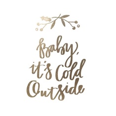 When the weather was cold, Mom would always say, "Baby It's Cold Outside." It was one of her favorite Christmas songs.