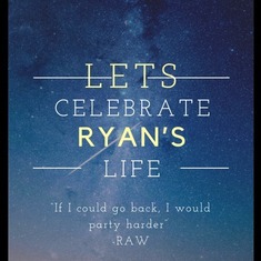 Ryan’s Celebration of Life Party is coming very soon. Dates TBD