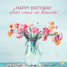 Happy Heavenly Birthday Mom